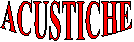 ACUSTICHE